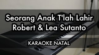 Seorang Anak Tlah Lahir  Robert amp Lea Sutanto  Karaoke Natal [upl. by Ahsirtal301]