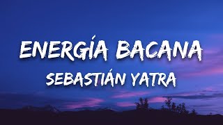 Sebastián Yatra  Energía Bacana Letra  Lyrics [upl. by Soni]