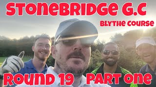 Round 19 Stonebridge Golf Club The Blythe Course Part One [upl. by Aicemak]