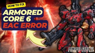 How To Fix Armored Core 6 EAC Error [upl. by Seton297]