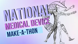 National Medical Device MakeAThon [upl. by Mcnally213]