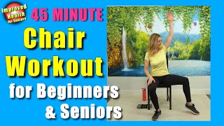 At Home 45 Minute CHAIR WORKOUT  Chair Exercises for Seniors and Beginners  Full body workout [upl. by Nalniuq]