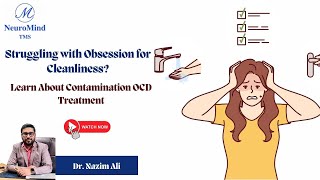 Struggling with Obsession for Cleanliness Learn About Contamination OCD Treatment  Nazim Ali [upl. by Atoiyanap]