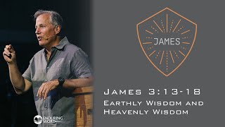 Earthly Wisdom and Heavenly Wisdom  James 31318 [upl. by Bywaters]