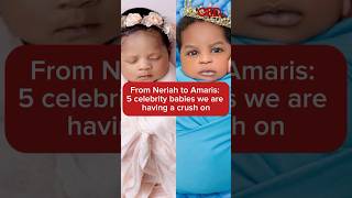 From Neriah to Amaris 5 celebrity babies we are having a crush onqedng cutebabies celebritykids [upl. by Apfel]