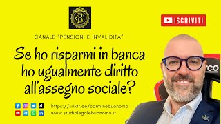 Se ho risparmi in banca ho ugualmente diritto all’assegno sociale [upl. by Nallad]