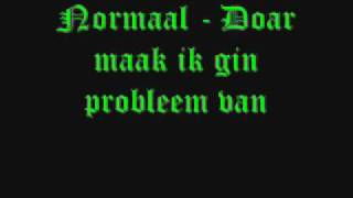 Normaal  Doar maak ik gin probleem van [upl. by Etan116]