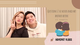 QUESTIONS I HAVE NEVER ASKED MY BROTHER BEFORE FT KIMPOY FELICIANO  KAYEPOOOT 👫❤️🎱 [upl. by Feldstein]