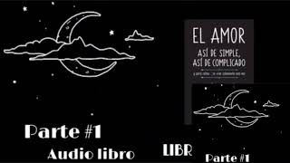 Audio libro EL AMOR ASÍ DE SIMPLE ASÍ DE COMPLICADO Parte 1 fondo de lluvia para relajarse [upl. by Arrais]