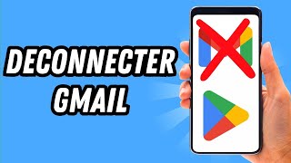 Comment deconnecter Gmail sur Play Store GUIDE COMPLET [upl. by Terrena]