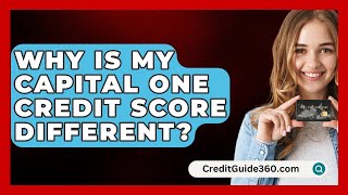 Why Is My Capital One Credit Score Different  CreditGuide360com [upl. by Balas]