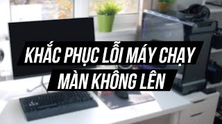 Khắc phục lỗi case chạy màn hình không hiển thị [upl. by Willcox]