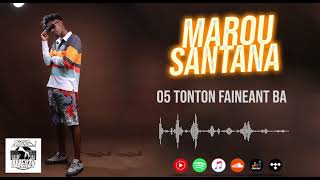 MAROU SANTANA  TONTON FAINEANT BA Audio [upl. by Germayne]