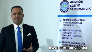 ilave gümrük vergisi eğitimi [upl. by Brost546]