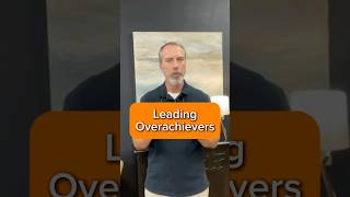 Leading Overachievers Striking the Balance LeadershipTips Overachievers [upl. by Ruperta]