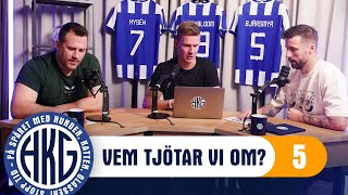 Vem tjötar vi om  5 HKG Podcast [upl. by Yticilef]