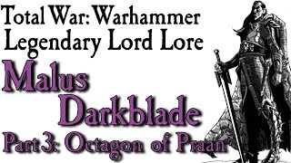 Malus Darkblade Lore Pt3 Octagon of Praan [upl. by Corry]