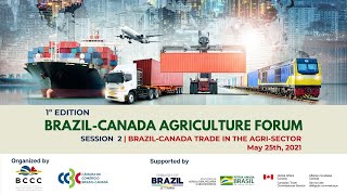 1º Edition BrazilCanada Agriculture Forum  Session 2 BrazilCanada Trade in the AgriSector [upl. by Clementis707]