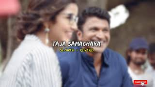 Taja Samachara  Natasarvabhouma Movie  Slowed Reverb [upl. by Onivla]