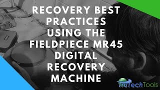 Recovery Best Practices w The Fieldpiece MR45 Digital Recovery Machine [upl. by Timofei]