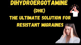 Dihydroergotamine DHE The Ultimate Solution for Resistant Migraines [upl. by Aissac]