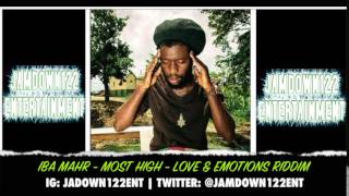 Iba Mahr  Most High  Audio  Love amp Emotions Riddim Brixton Music Group  2014 [upl. by Fatsug]