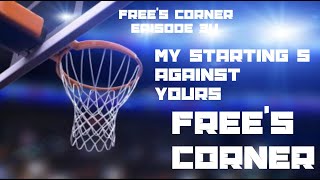 Frees Corner Episode 34  My Starting 5 Against Yours [upl. by Ecirp]