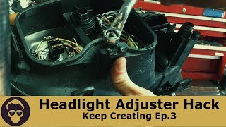 Headlight Adjuster Hack Keep Creating Ep3 [upl. by Hauge]