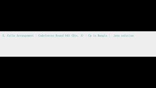 E Cells Arrangement  Codeforces Round 943 Div 3  Cp in Bangla  java solution [upl. by Adelpho]
