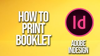 How To Print Booklet Adobe InDesign Tutorial [upl. by Lopez]