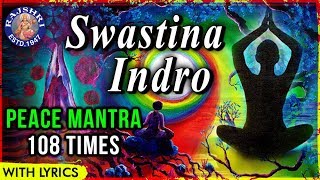 Peace Mantra For Meditation 108 Times With Lyrics  Swastina Indro Vriddhashravah  Morning Chant [upl. by De]