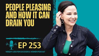 Ep 253 People Pleasing and How it Can Drain You [upl. by Niatsirhc]