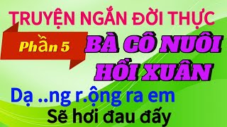 Phần 5 BÀ CÔ NUÔI HỒI XUÂN  phần cuối  kết thúc đáng ngẫm  truyenngandoithuco2w [upl. by Noelyn473]