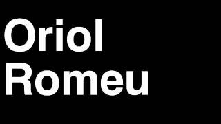 How to Pronounce Oriol Romeu Chelsea FC Football Goal Penalty Kick Yellow Red Card Injury [upl. by Morven]