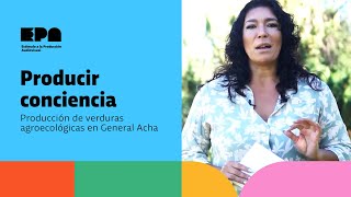 PRODUCIR CONSCIENCIA  Programa 23  Producción de verduras agroecológicas en General Acha [upl. by Nada]