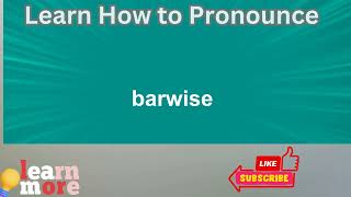 How to Pronounce barwise [upl. by Onidranreb]