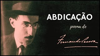 Fernando Pessoa  poema Abdicação [upl. by Evangelist582]