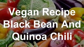 Vegan Recipe  Black Bean and Quinoa Chili [upl. by Aihtebat]