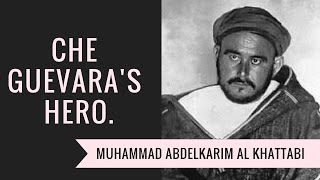 Che Guevaras hero Muhammad Abdelkarim al Khattabi عبد الكريم الخطابي [upl. by Ravens]