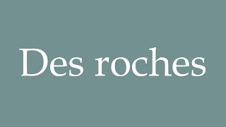 How to Pronounce Des roches Rocks Correctly in French [upl. by Cherrita]