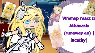 Wmmap react to Athanasia runaway au lucathy [upl. by Australia586]