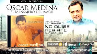 Oscar Medina  No Quise Herirte Audio Oficial [upl. by Reuven]