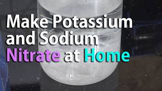 Reupload Make Potassium Nitrate and Sodium Nitrate at Home Using Calcium Nitrate [upl. by Ddal]