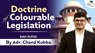 Doctrine of Colourable Legislation  Meaning  Application  Judiciary  UPSC [upl. by Gibe]