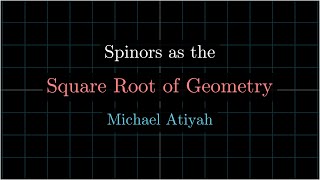 Spinors as the Square Root of Geometry  Michael Atiyah [upl. by Ikir]