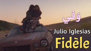 Julio Iglesias Fidèle Lyrics Video مترجمة عربي [upl. by Aerbas]