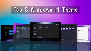 Best 5 Windows 11 Theme You Should Use [upl. by Hannus]