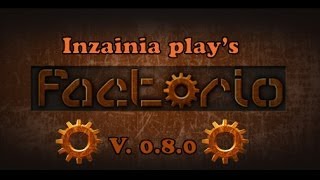 Inzainia Plays Factorio ver 080 EP8 Trains Trains Trains [upl. by Ahsei]