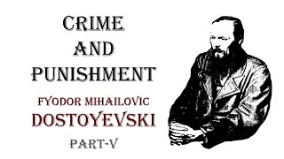 CRIME AND PUNISHMENT  FYODOR MIHAILOVIC DOSTOYEVSKI  PARTV [upl. by Elockin]