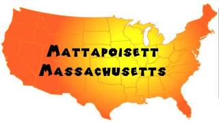 How to Say or Pronounce USA Cities — Mattapoisett Massachusetts [upl. by Ranice]